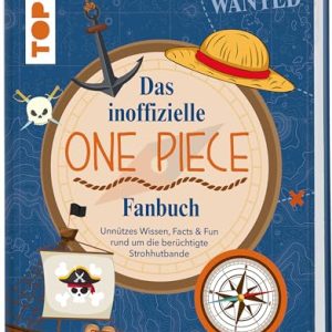 Das inoffizielle One Piece Fan-Buch: Unnützes Wissen, Facts & Fun rund um die berüchtigte Strohhutbande Gebundene Ausgabe